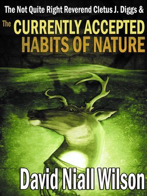 cover image of The Not Quite Right Reverend Cletus J. Diggs & the Currently Accepted Habits of Nature